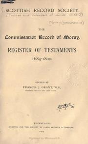 Cover of: The Commissariot record of Moray: Register of testaments, 1684-1800: Old Series Volume 20