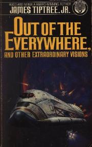 Cover of: Out of the Everywhere, and Other Extraordinary Visions by James Tiptree, Jr.