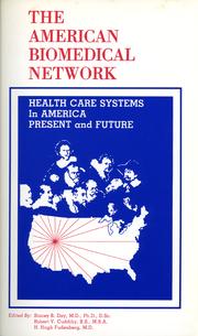 Cover of: The American Biomedical Network: Health Care Systems in America: Proceedings of the Aspen Interdisciplinary Symposium on the USA Health Care Systems, 1976