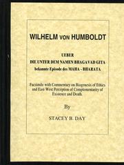Cover of: Wilhelm von Humboldt: UÌber die unter dem Namen Bhagavad-Gita bekannte Episode des Maha-bharata: facsimile with commentary on biogenesis of ethics and ... of complementarity of existence and death