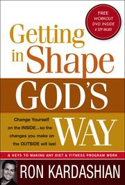 Getting in shape God's way by Ron Kardashian