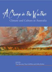 Cover of: A change in the weather: climate and culture in Australia
