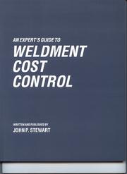 An Expert's guide to weldment cost control by John P. Stewart