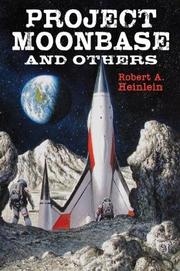Cover of: Project Moonbase and Others: The Scripts of Robert A. Heinlein, Vol. 1