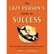 Cover of: The Lazy Person's Guide to Success by Ernie Zelinski