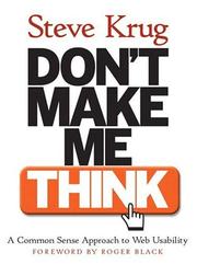 Cover of: Don't Make Me Think: A Common Sense Approach to Web Usability