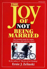 The Joy of Not Being Married by Ernie J. Zelinski