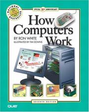 Cover of: How Computers Work, Seventh Edition by Ron White, Timothy Edward Downs