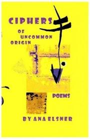 Cover of: CIPHERS OF UNCOMMON ORIGIN, Volume I by Ana Elsner