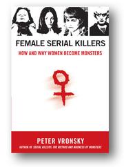 Cover of: Female serial killers: how and why women become monsters