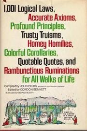 Cover of: 1,001 logical laws, accurate axioms, profound principles, trusty truisms, homey homilies, colorful corollaries, quotable quotes, and rambunctious ruminations for all walks of life by compiled by John Peers ; edited by Gordon Bennett ; illustrated by George Booth.