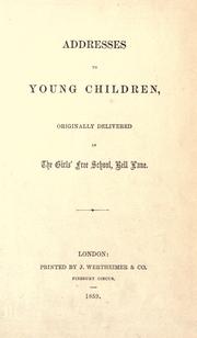 Cover of: Addresses to young children: originally delivered in the Girls' Free School
