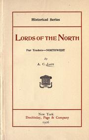 Lords of the North, fur traders--Northwest by Agnes C. Laut