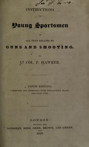 Instructions to young sportsmen in all that relates to guns and shooting by Peter Hawker