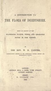 Cover of: A contribution to the flora of Derbyshire by W. H. Painter