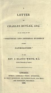 Cover of: A letter to Charles Butler, esq., on his notice of the "Practical and internal evidence against Catholicism."