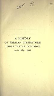A history of Persian literature under Tartar dominion (A.D, 1265-1502) by Edward Granville Browne