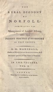 Cover of: The rural economy of Norfolk: comprising the management of landed estates, and the present practice of husbandry in that county.
