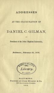 Cover of: Addresses at the inauguration of Daniel C. Gilman: as president of the Johns Hopkins University, Baltimore, February 22, 1876.