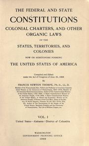 Cover of: The federal and state constitutions, colonial charters, and other organic laws of the state, territories, and colonies now or hertofore forming the United States of America.