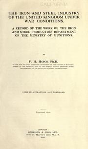 Cover of: The iron and steel industry of the United Kingdom under war conditions.: A record of the work of the Iron and Steel Production Department of the Ministry of Munitions