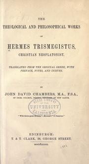 Cover of: The theological and philosophical works of Hermes Trismegistus, Christian Neoplatonist