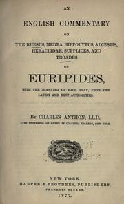 Cover of: An English commentary on the Rhesus, Medea, Hippolytus, Alcestis, Heraclidae, Supplices, and Troades of Euripides: with the scanning of each play, from the latest and best authorities ...