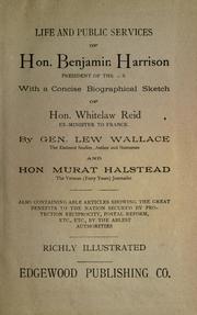 Cover of: Life and public services of Benjamin Harrison, President of the U.S. by Lew Wallace