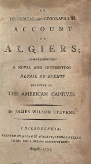 Cover of: An historical and geographical account of Algiers by James Wilson Stevens