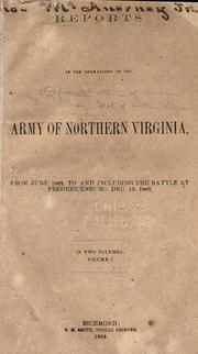 Cover of: Reports of the operations of the army of northern Virginia: from 1862, to and including the battle of Fredericksburg, Dec. 13, 1862.