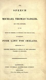 Cover of: The speech of Michael T. Sadler in the House of Commons: on Thursday the third of June, on proposing the establishment of poor laws for Ireland.