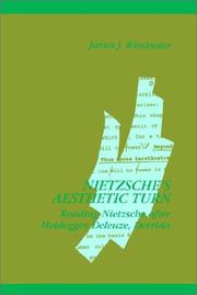 Cover of: Nietzsche's aesthetic turn: reading Nietzsche after Heidegger, Deleuze, and Derrida