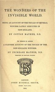 Cover of: The wonders of the invisible world: being an account of the tryals of several witches lately executed in New England : to which is added : A farther account of the tryals of the New-England witches