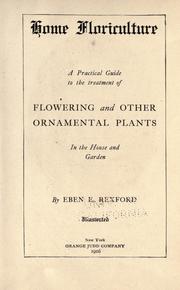 Cover of: Home floriculture: a familiar guide to the treatment of flowering and other ornamental plants in the house and garden.