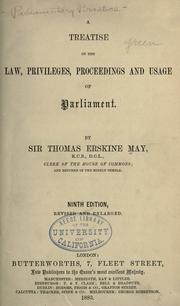 Cover of: A treatise on the law, privileges, proceedings and usage of Parliament by Thomas Erskine May