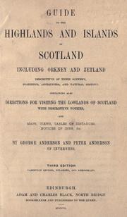 Cover of: Guide to the Highlands and islands of Scotland including Orkney and Zetland: descriptive of their scenery, statistics, antiquities, and natural history. Containing also directions for visiting the Lowlands of Scotland, with descriptive notices, and maps...