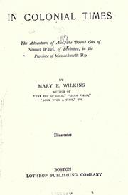 Cover of: In colonial times: the adventures of Ann, the bound girl of Samuel Wales, of Braintree, in the province of Massachusetts Bay