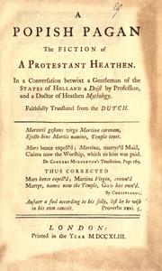 Cover of: A popish pagan the fiction of a protestant heathen: in a conversation betwixt a gentleman of the States of Holland a deist by profession, and a doctor of heathen mythology : faithfully translated from the Dutch.