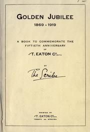 Cover of: Golden jubilee, 1869-1919: a book to commemorate the fiftieth anniversary of the T. Eaton Co. Limited