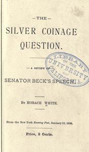 Cover of: The silver coinage question: a review of Senator Beck's speech