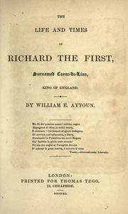Cover of: life and times of Richard the First, surnamed Coeur-de-Leon, king of England: y William E. Aytoun.