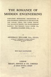 Cover of: The romance of modern engineering: containing interesting descriptions in non-technical language of the Nile dam, the Panama canal, the Tower bridge, the Brooklyn bridge, the Trans-Siberian railway, the Niagara Falls power co., Bermuda floating dock, etc., etc.