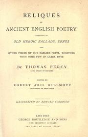 Cover of: Reliques of ancient English poetry consisting of old heroic ballads, songs and other pieces of our earlier poets, together with some few of later date