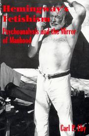 Cover of: Hemingway's Fetishism: Psychoanalysis and the Mirror of Manhood (Suny Series in Psychoanalysis and Culture)