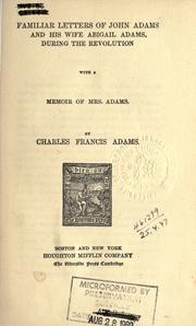 Cover of: Familiar letters of John Adams and his wife Abigail Adams, during the Revolution by [edited] by Charles Francis Adams.