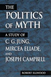 Cover of: The Politics of Myth: A Study of C.G. Jung, Mircea Eliade, and Joseph Campbell (Suny Series, Issues in the Study of Religion)