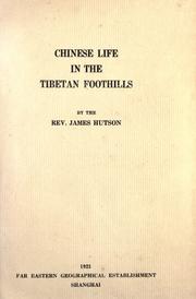 Cover of: Chinese life in the Tibetan foothills by James Hutson