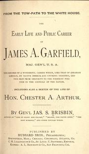 Cover of: From the tow-path to the White House.: The early life and public career of James A. Garfield ... the spicy record of a wonderful career ... Including also a sketch of the life of Hon. Chester A. Arthur ...