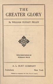 Cover of: The greater glory by William Dudley Pelley