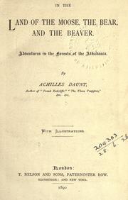 Cover of: In the land of the moose, the bear, and the beaver by Achilles Daunt